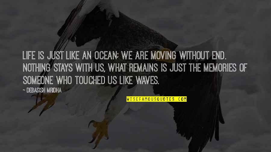 Happiness And Moving On Quotes By Debasish Mridha: Life is just like an ocean; we are