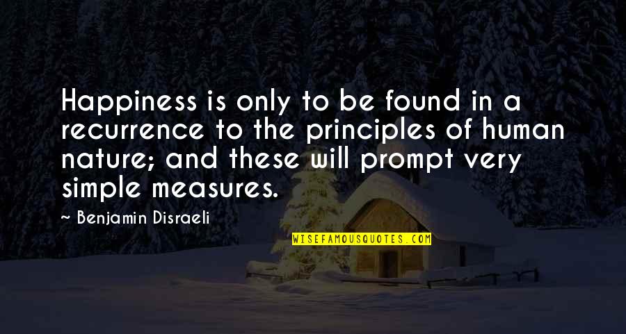 Happiness And Nature Quotes By Benjamin Disraeli: Happiness is only to be found in a