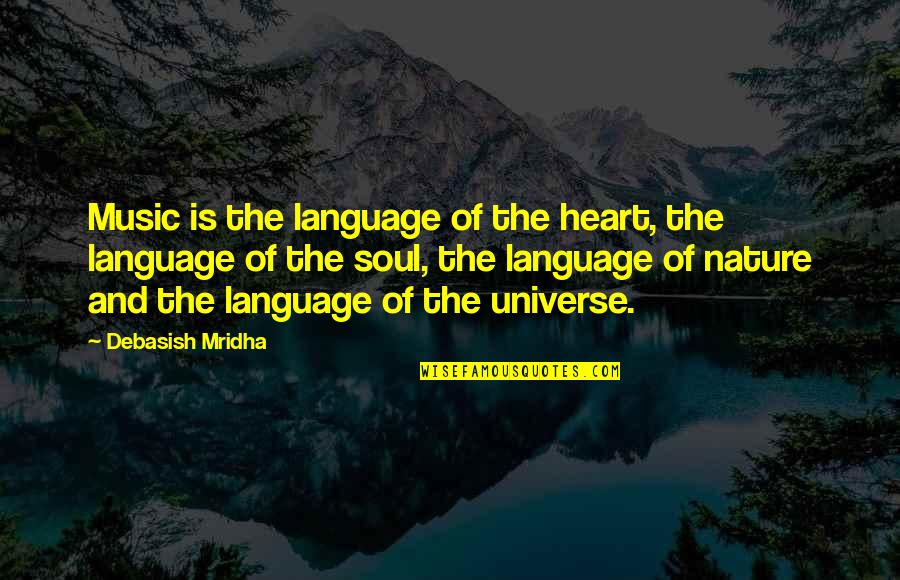 Happiness And Nature Quotes By Debasish Mridha: Music is the language of the heart, the