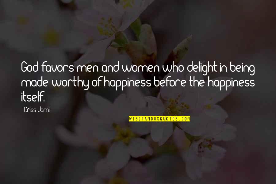 Happiness And Peace Quotes By Criss Jami: God favors men and women who delight in