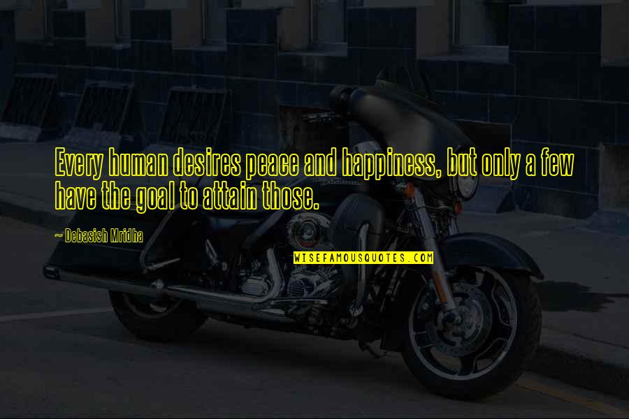 Happiness And Peace Quotes By Debasish Mridha: Every human desires peace and happiness, but only
