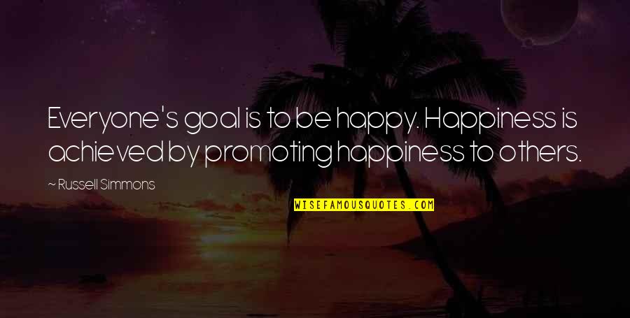 Happiness And Positivity Quotes By Russell Simmons: Everyone's goal is to be happy. Happiness is Happiness And Positivity Quotes By Russell Simmons: Everyone's goal is to be happy. Happiness is
