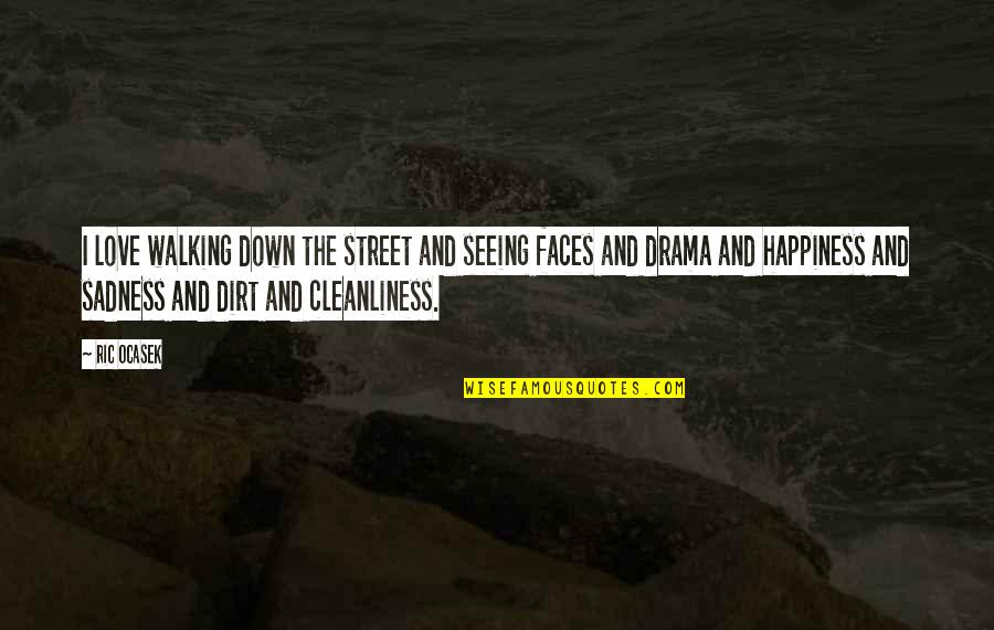 Happiness And Sadness And Love Quotes By Ric Ocasek: I love walking down the street and seeing