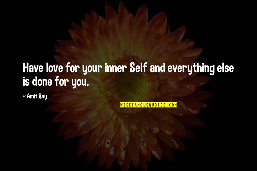 Happiness And Self Love Quotes By Amit Ray: Have love for your inner Self and everything