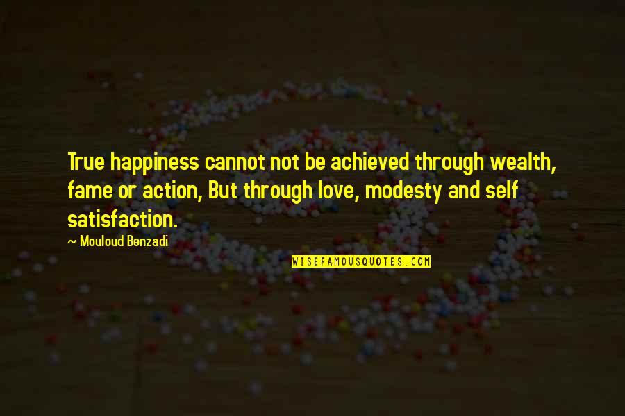 Happiness And Self Love Quotes By Mouloud Benzadi: True happiness cannot not be achieved through wealth,