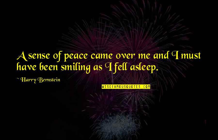 Happiness And Smiling Quotes By Harry Bernstein: A sense of peace came over me and