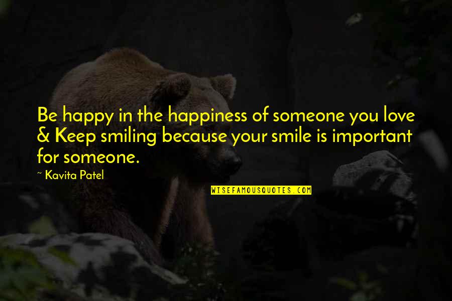 Happiness And Smiling Quotes By Kavita Patel: Be happy in the happiness of someone you