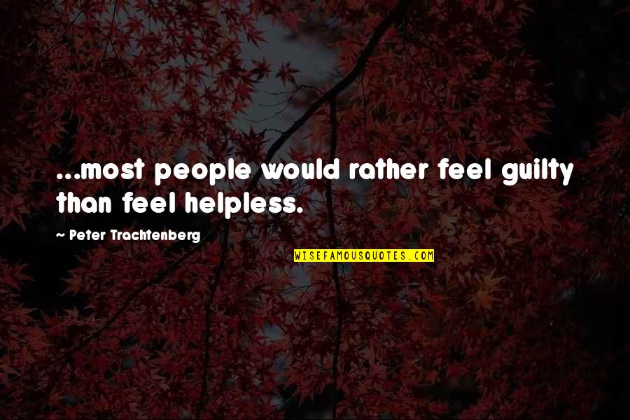 Happiness And Snow Quotes By Peter Trachtenberg: ...most people would rather feel guilty than feel