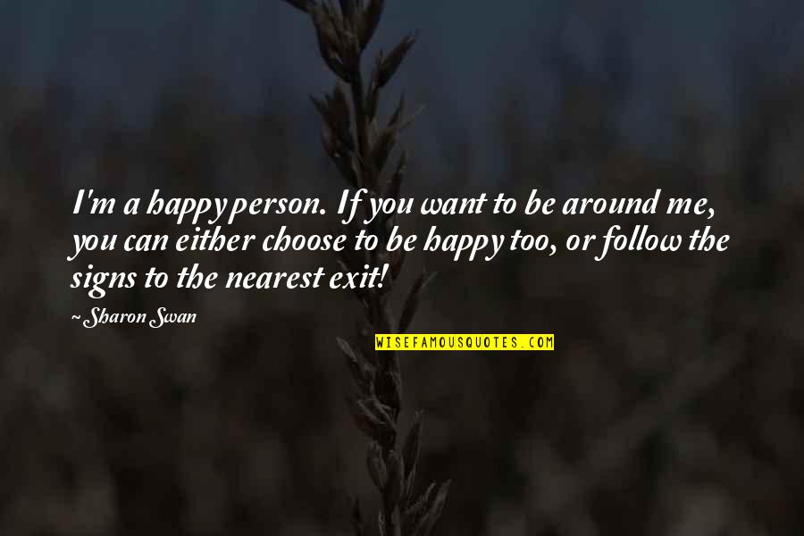 Happiness Around You Quotes By Sharon Swan: I'm a happy person. If you want to