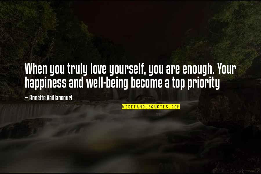 Happiness Being In Love Quotes By Annette Vaillancourt: When you truly love yourself, you are enough.