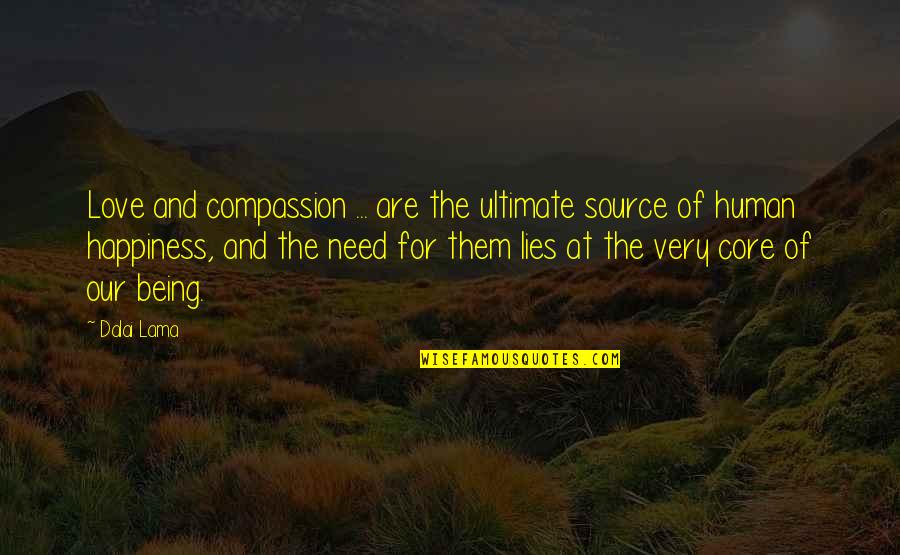 Happiness Being In Love Quotes By Dalai Lama: Love and compassion ... are the ultimate source