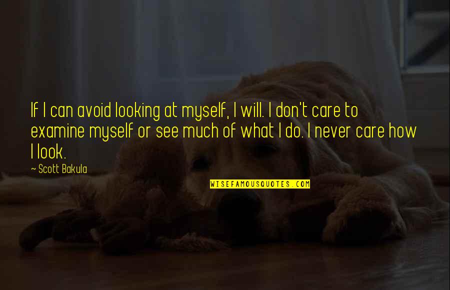 Happiness Being Yourself Quotes By Scott Bakula: If I can avoid looking at myself, I