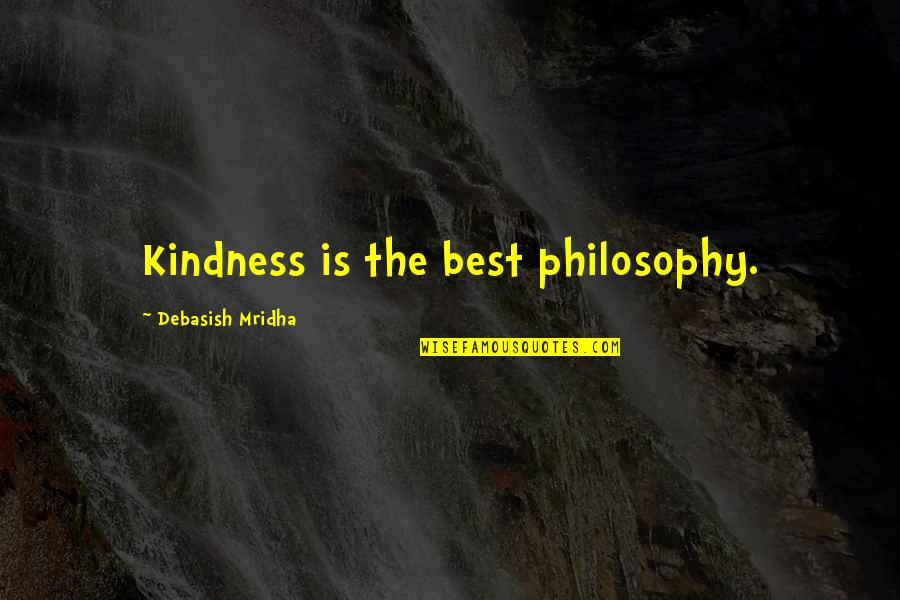 Happiness Best Inspirational Quotes By Debasish Mridha: Kindness is the best philosophy.