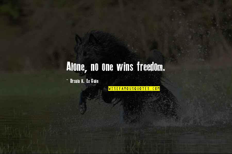 Happiness Brainyquote Quotes By Ursula K. Le Guin: Alone, no one wins freedom.