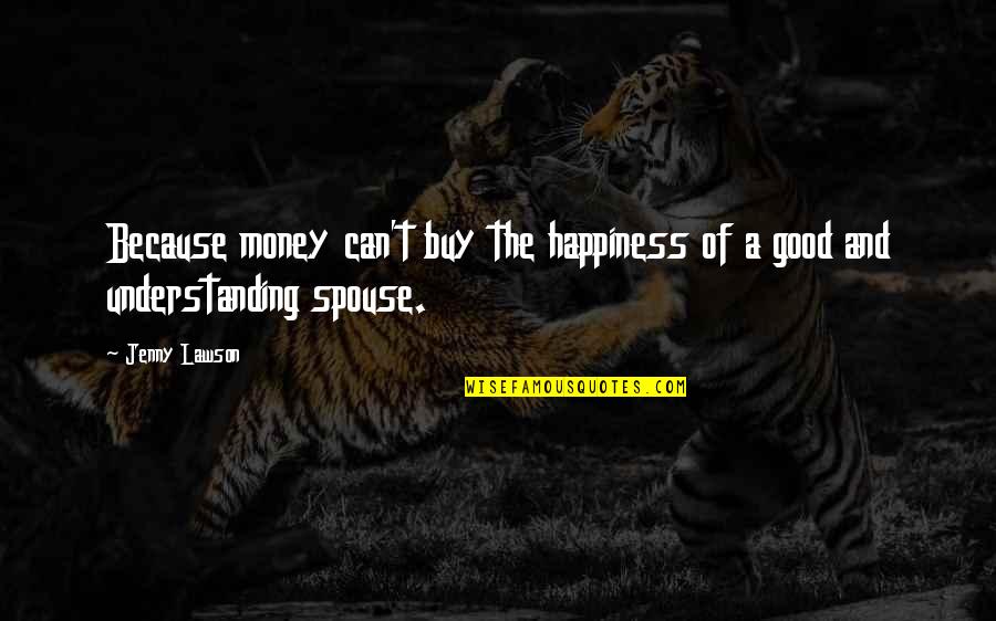 Happiness Can't Buy Quotes By Jenny Lawson: Because money can't buy the happiness of a