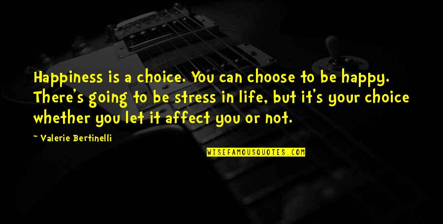 Happiness Choice Quotes By Valerie Bertinelli: Happiness is a choice. You can choose to