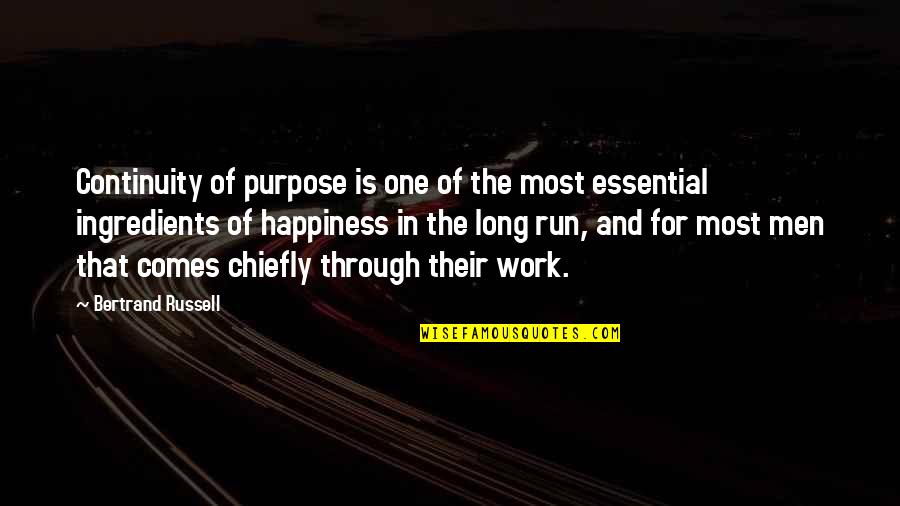 Happiness Comes From Within Quotes By Bertrand Russell: Continuity of purpose is one of the most