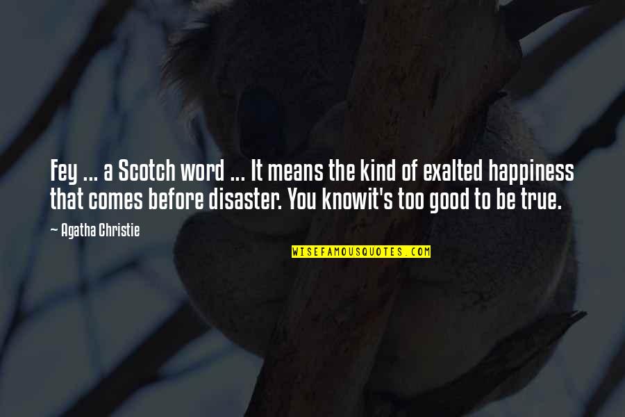 Happiness Comes Quotes By Agatha Christie: Fey ... a Scotch word ... It means