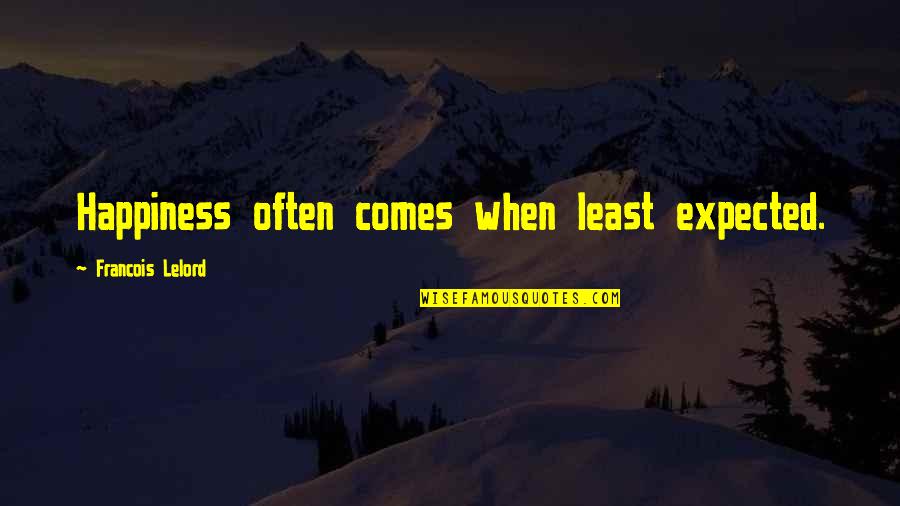 Happiness Comes When Quotes By Francois Lelord: Happiness often comes when least expected.