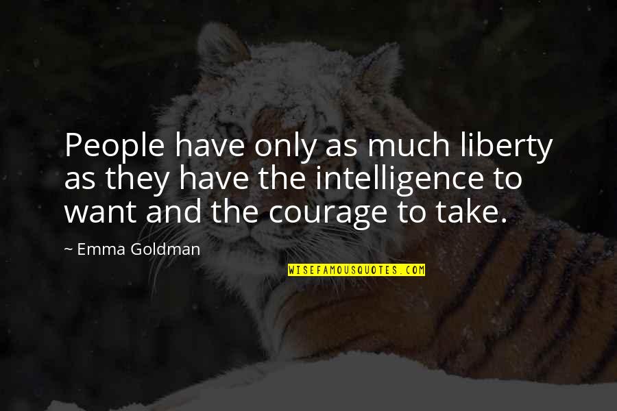 Happiness Contagious Quotes By Emma Goldman: People have only as much liberty as they