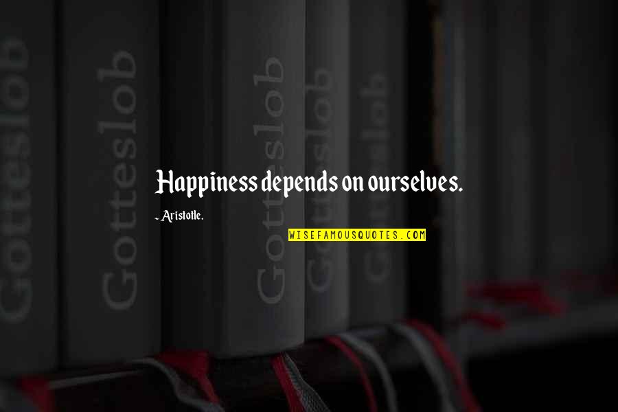 Happiness Depends On Yourself Quotes By Aristotle.: Happiness depends on ourselves.