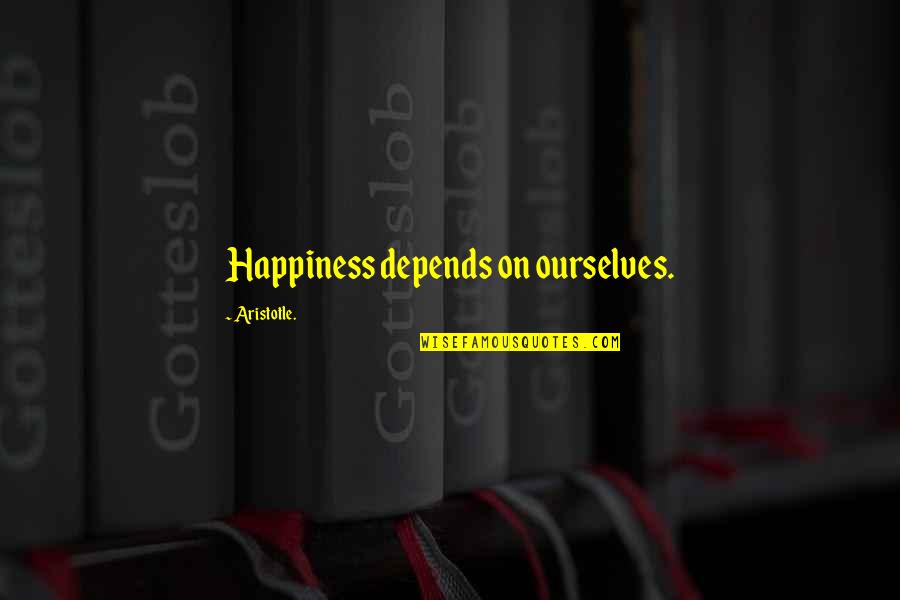 Happiness Depends Quotes By Aristotle.: Happiness depends on ourselves.