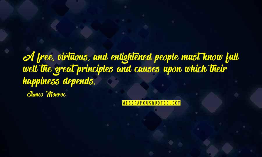 Happiness Depends Quotes By James Monroe: A free, virtuous, and enlightened people must know