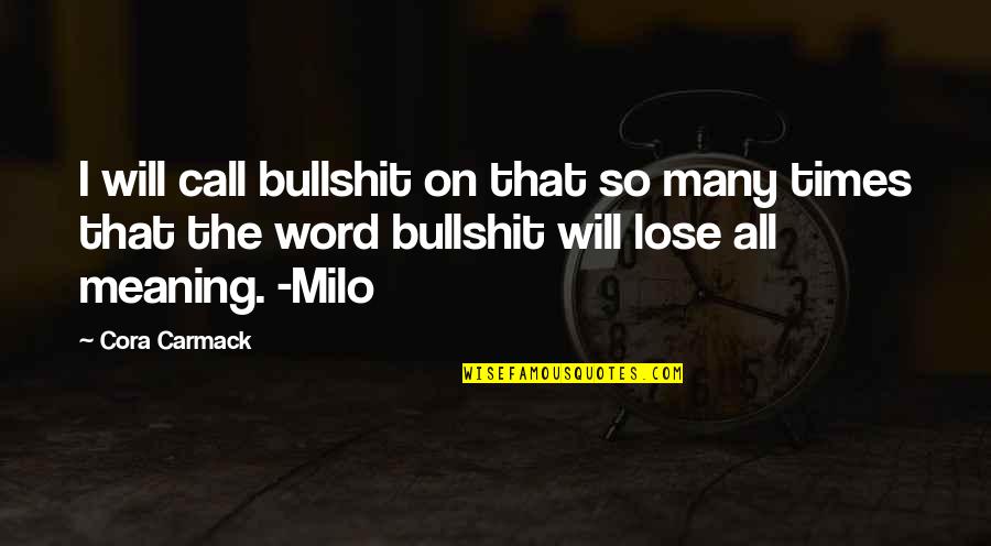 Happiness Depends Upon Ourselves Quotes By Cora Carmack: I will call bullshit on that so many