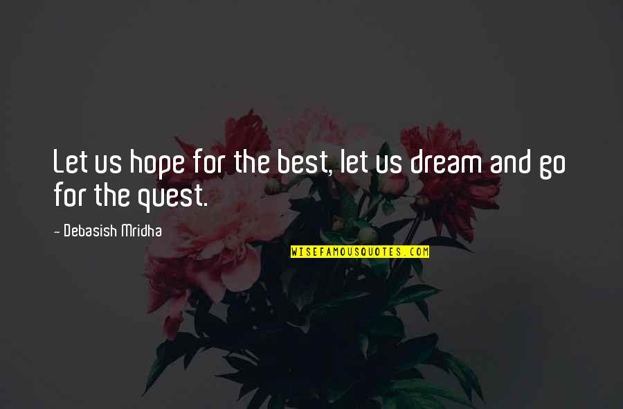 Happiness Dream Quotes By Debasish Mridha: Let us hope for the best, let us