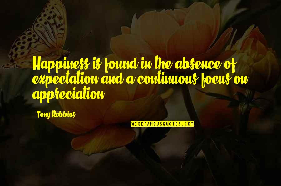 Happiness Expectations Quotes By Tony Robbins: Happiness is found in the absence of expectation