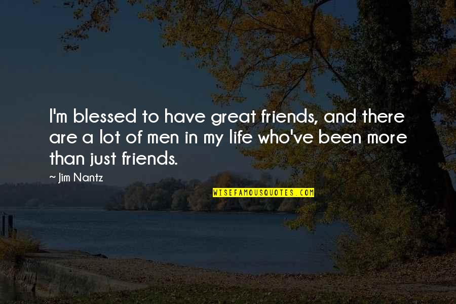 Happiness Finally Found You Quotes By Jim Nantz: I'm blessed to have great friends, and there