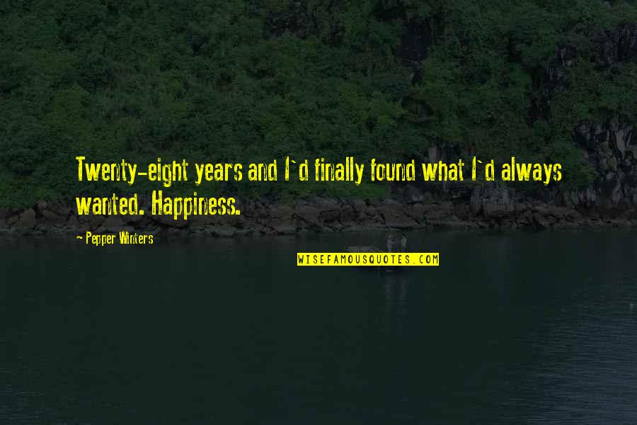 Happiness Finally Found You Quotes By Pepper Winters: Twenty-eight years and I'd finally found what I'd