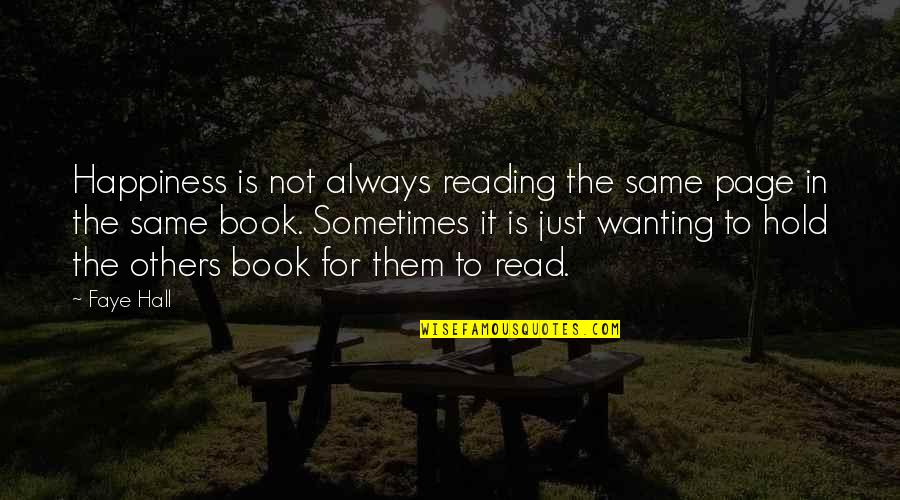 Happiness From Books Quotes By Faye Hall: Happiness is not always reading the same page