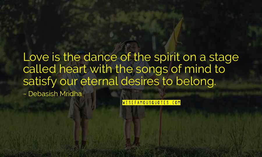 Happiness From Songs Quotes By Debasish Mridha: Love is the dance of the spirit on