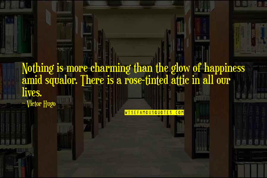 Happiness Glow Quotes By Victor Hugo: Nothing is more charming than the glow of