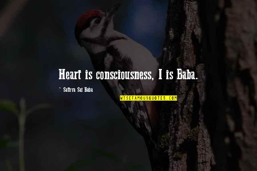 Happiness Grows Quotes By Sathya Sai Baba: Heart is consciousness, I is Baba.