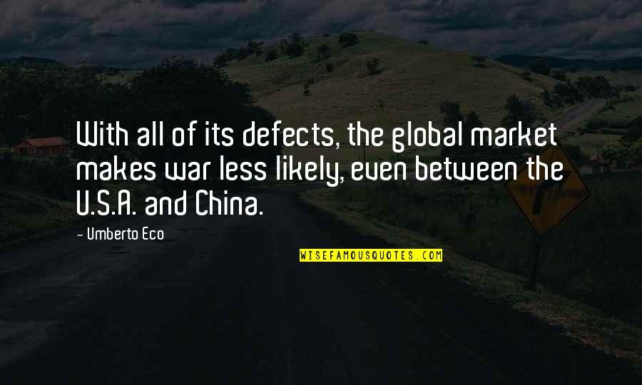 Happiness In Christ Quotes By Umberto Eco: With all of its defects, the global market