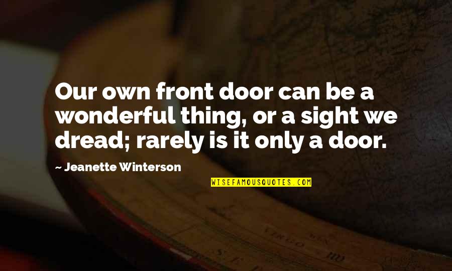 Happiness In Front Of You Quotes By Jeanette Winterson: Our own front door can be a wonderful