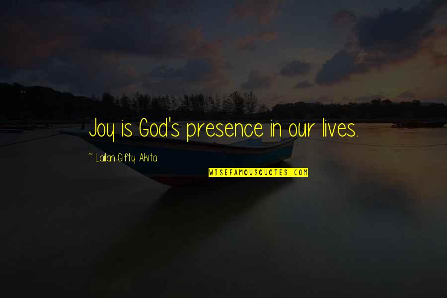 Happiness In God Quotes By Lailah Gifty Akita: Joy is God's presence in our lives.
