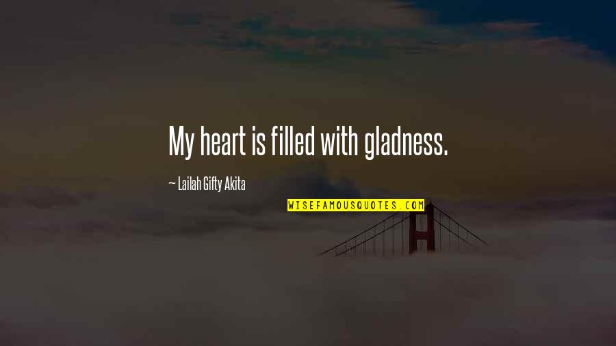 Happiness In Life With God Quotes By Lailah Gifty Akita: My heart is filled with gladness.
