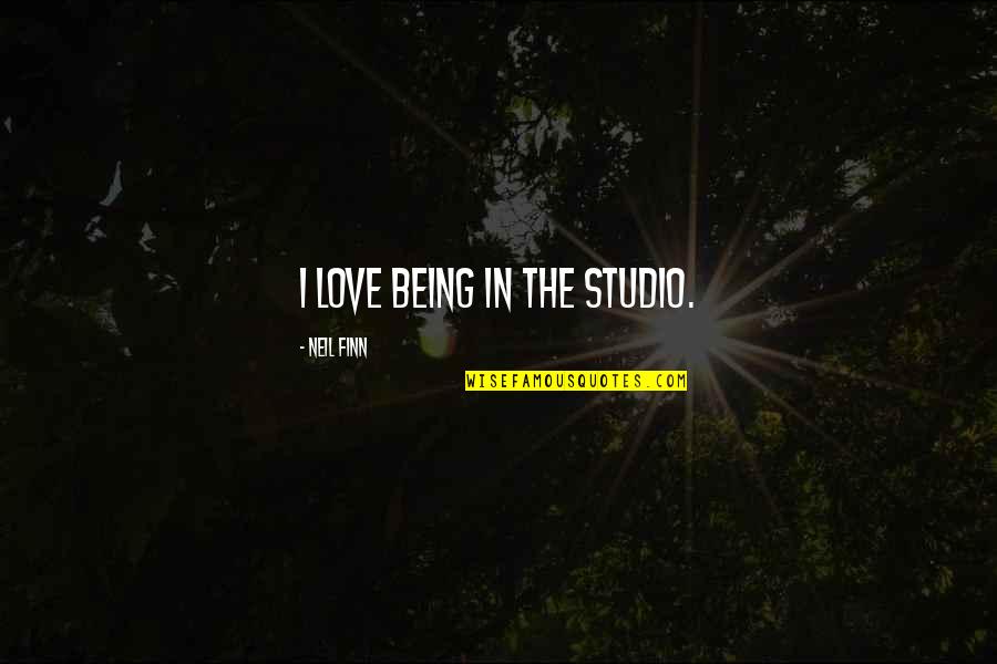 Happiness In One Picture Quotes By Neil Finn: I love being in the studio. Happiness In One Picture Quotes By Neil Finn: I love being in the studio.