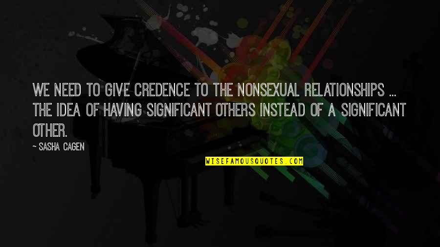 Happiness In One Picture Quotes By Sasha Cagen: We need to give credence to the nonsexual Happiness In One Picture Quotes By Sasha Cagen: We need to give credence to the nonsexual