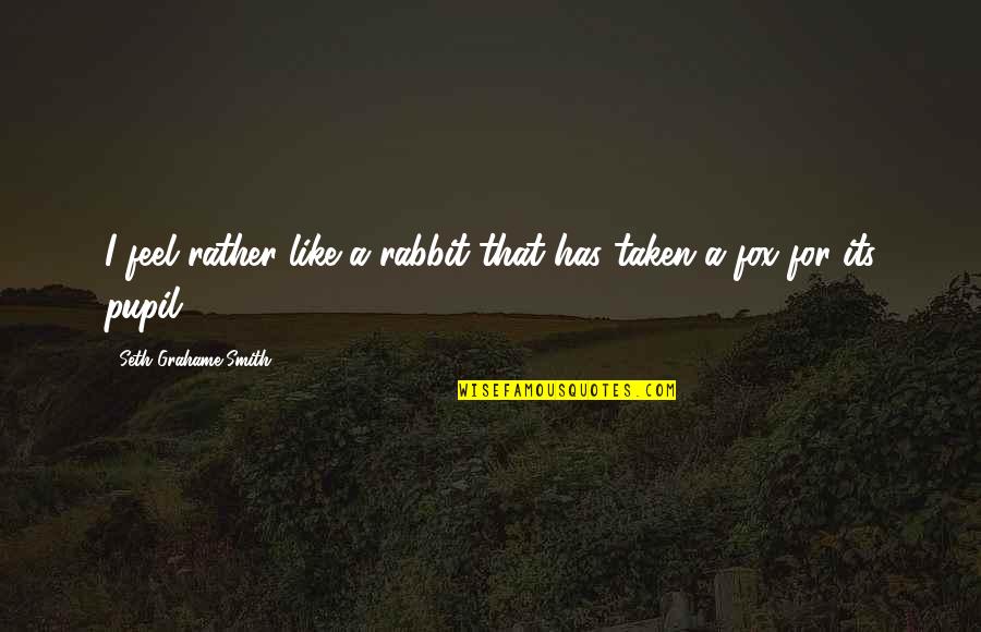 Happiness In One Picture Quotes By Seth Grahame-Smith: I feel rather like a rabbit that has Happiness In One Picture Quotes By Seth Grahame-Smith: I feel rather like a rabbit that has