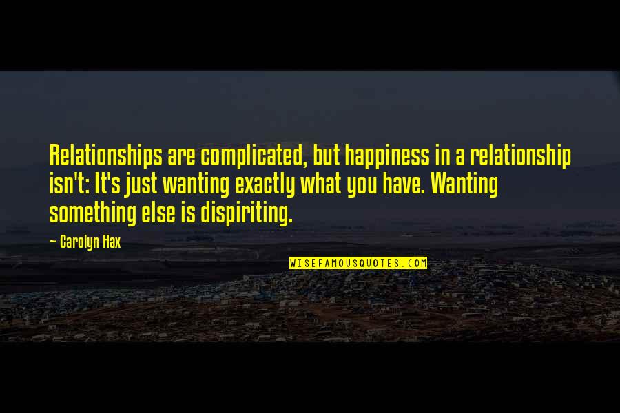 Happiness In Relationships Quotes By Carolyn Hax: Relationships are complicated, but happiness in a relationship