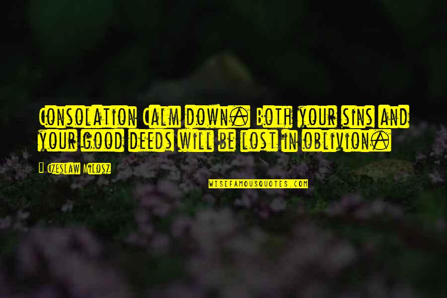 Happiness In Spanish Quotes By Czeslaw Milosz: Consolation Calm down. Both your sins and your