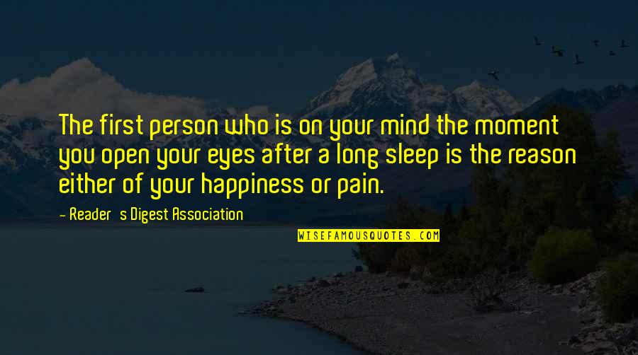 Happiness In The Eyes Quotes By Reader's Digest Association: The first person who is on your mind