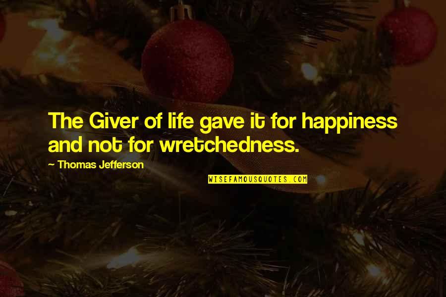 Happiness In The Giver Quotes By Thomas Jefferson: The Giver of life gave it for happiness
