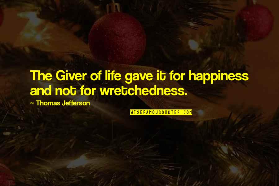 Happiness In The Giver Quotes By Thomas Jefferson: The Giver of life gave it for happiness Happiness In The Giver Quotes By Thomas Jefferson: The Giver of life gave it for happiness