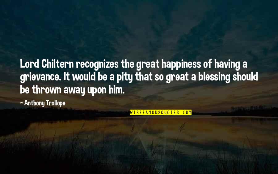 Happiness In The Lord Quotes By Anthony Trollope: Lord Chiltern recognizes the great happiness of having