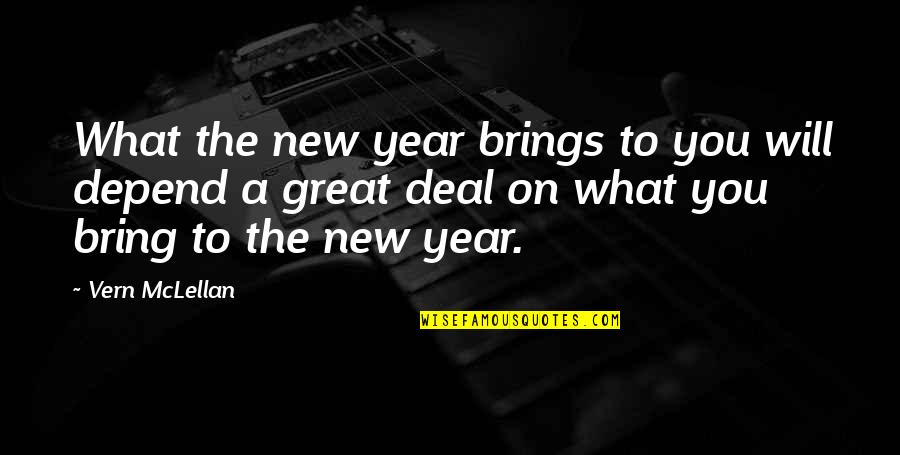 Happiness In The New Year Quotes By Vern McLellan: What the new year brings to you will